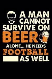 A Man Cannot Survive On Beer Alone He Needs Football As Well