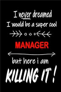 I Never Dreamed I Would Be a Super Cool Manager But Here I Am Killing It!
