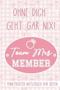 Ohne Dich Geht Gar Nix! Team Mrs Member