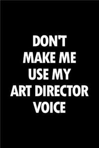 Don't Make Me Use My Art Director Voice