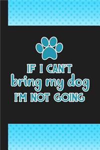 If I Can't Bring My Dog I'm Not Going