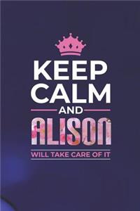 Keep Calm and Alison Will Take Care of It
