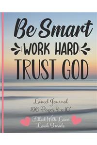 Be Smart Work Hard Trust God Filled With Love Lined Journal