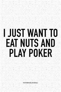 I Just Want To Eat Nuts And Play Poker