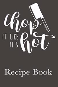 Chop It Like It's Hot Recipe Book