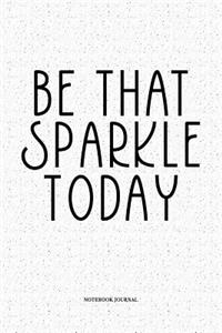 Be That Sparkle Today