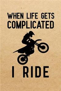 When life gets complicated i ride