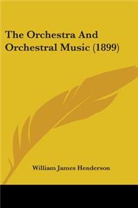 Orchestra And Orchestral Music (1899)