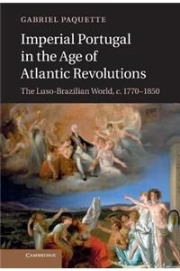 Imperial Portugal in the Age of Atlantic Revolutions
