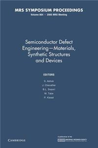 Semiconductor Defect Engineering: Volume 864: Materials, Synthetic Structures and Devices