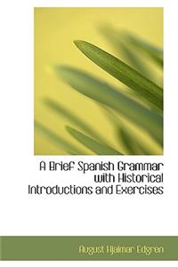 A Brief Spanish Grammar with Historical Introductions and Exercises