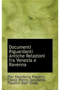 Documenti Riguardanti Antiche Relazioni Fra Venezia E Ravenna