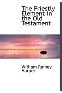The Priestly Element in the Old Testament