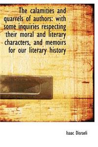 The Calamities and Quarrels of Authors: With Some Inquiries Respecting Their Moral and Literary Char