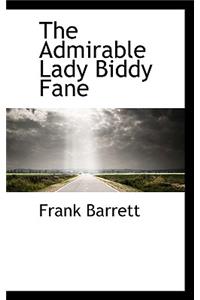 The Admirable Lady Biddy Fane