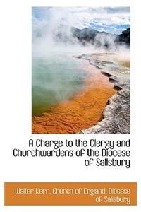 A Charge to the Clergy and Churchwardens of the Diocese of Salisbury