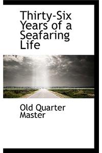 Thirty-Six Years of a Seafaring Life