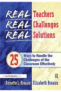 Real Teachers, Real Challenges, Real Solutions