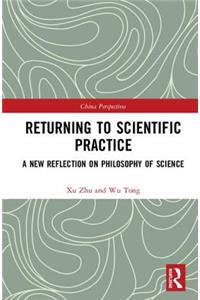 Returning to Scientific Practice