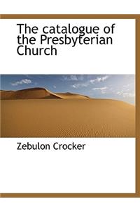 The Catalogue of the Presbyterian Church