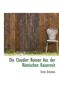 Die Claudier Roman Aus Der Romischen Kaiserzeit