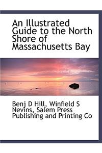 An Illustrated Guide to the North Shore of Massachusetts Bay