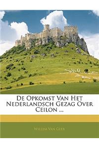 de Opkomst Van Het Nederlandsch Gezag Over Ceilon ...