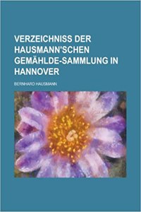 Verzeichniss Der Hausmann'schen Gemahlde-Sammlung in Hannover