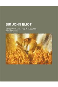 Sir John Eliot; A Biography. 1590 - 1632. in 2 Volumes