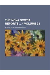 The Nova Scotia Reports (Volume 38)