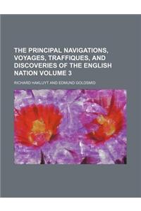 The Principal Navigations, Voyages, Traffiques, and Discoveries of the English Nation Volume 3
