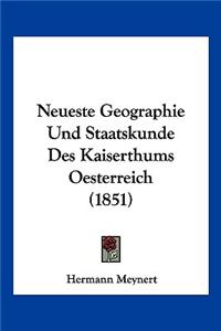 Neueste Geographie Und Staatskunde Des Kaiserthums Oesterreich (1851)