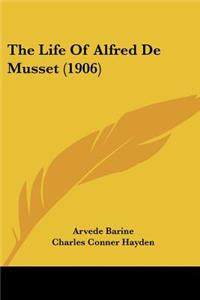Life Of Alfred De Musset (1906)