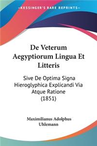 De Veterum Aegyptiorum Lingua Et Litteris