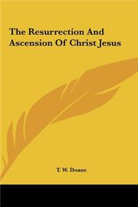 The Resurrection and Ascension of Christ Jesus
