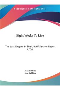 Eight Weeks to Live