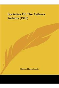 Societies Of The Arikara Indians (1913)