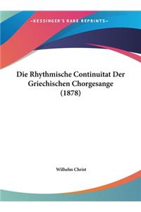 Die Rhythmische Continuitat Der Griechischen Chorgesange (1878)
