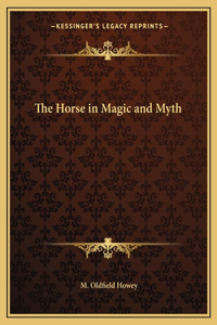 The Horse in Magic and Myth