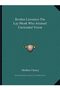 Brother Lawrence The Lay Monk Who Attained Unclouded Vision