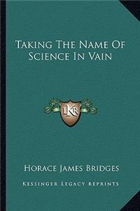 Taking the Name of Science in Vain