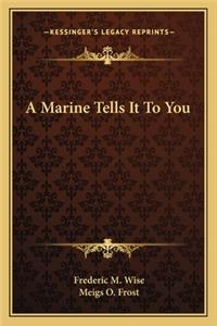 Marine Tells It to You