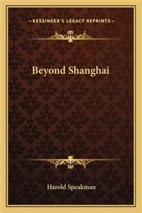 Beyond Shanghai