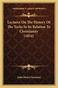 Lectures On The History Of The Turks In Its Relation To Christianity (1854)