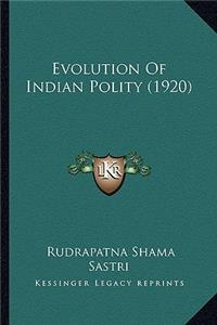 Evolution of Indian Polity (1920)