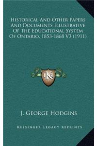 Historical and Other Papers and Documents Illustrative of the Educational System of Ontario, 1853-1868 V3 (1911)