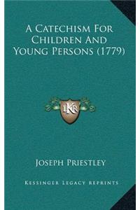 A Catechism for Children and Young Persons (1779)