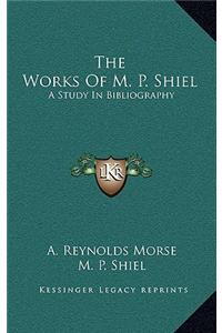 The Works of M. P. Shiel