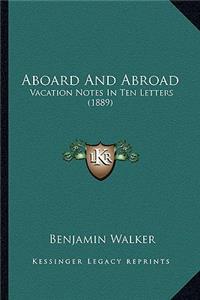 Aboard and Abroad: Vacation Notes In Ten Letters (1889)