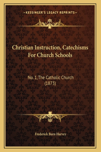 Christian Instruction, Catechisms For Church Schools